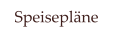 Speisepläne